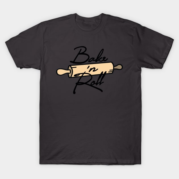 BAKE 'N ROLL T-Shirt by EdsTshirts